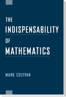 The Indispensability of Mathematics