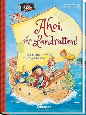 Lückel, Kristin (Hrsg.). Ahoi, ihr Landratten! - Die tollsten Piratengeschichten. Kaufmann Ernst Vlg GmbH, 2016.