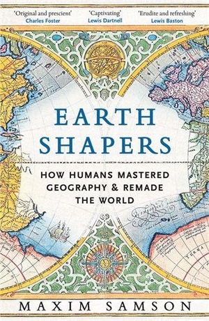 Samson, Maxim. Earth Shapers - How Humans Mastered Geography and Remade the World. Profile Books, 2026.