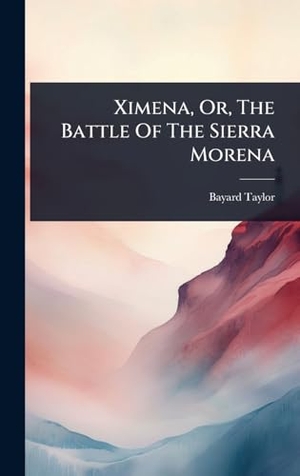 Taylor, Bayard. Ximena, Or, The Battle Of The Sierra Morena. Creative Media Partners, LLC, 2025.