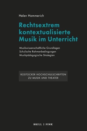 Hammerich, Helen. Rechtsextrem kontextualisierte Musik im Unterricht - Musikwissenschaftliche Grundlagen - schulische Rahmenbedingungen - musikpädagogische Strategien. Eine qualitative Inhaltsanalyse. Brill I  Fink, 2026.