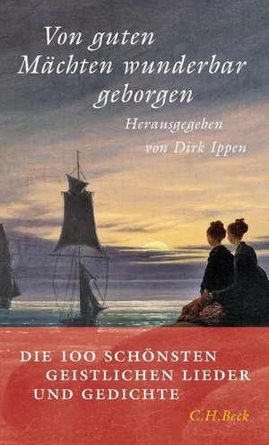 Ippen, Dirk (Hrsg.). Von guten Mächten wunderbar geborgen - Die 100 schönsten geistlichen Lieder und Gedichte. C.H. Beck, 2005.