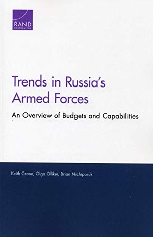 Crane, Keith / Oliker, Olga et al. Trends in Russia's Armed Forces - An Overview of Budgets and Capabilities. RAND Corporation, 2019.