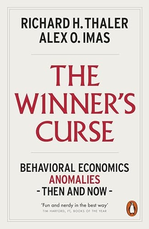 Thaler, Richard H. / Alex O. Imas. The Winner's Curse - Behavioral Economics Anomalies Then and Now. Penguin Books Ltd (UK), 2026.