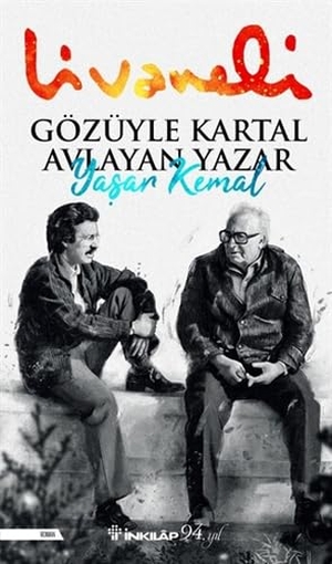 Livaneli, Zülfü. Gözüyle Kartal Avlayan Yazar Yasar Kemal. Inkilap Kitabevi, 2021.