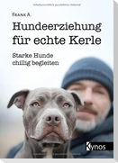 Hundeerziehung für echte Kerle