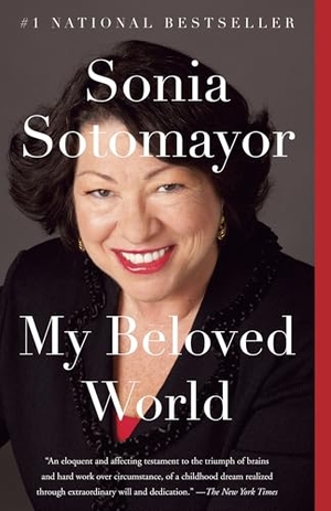 Sotomayor, Sonia. My Beloved World. Knopf Doubleday Publishing Group, 2014.