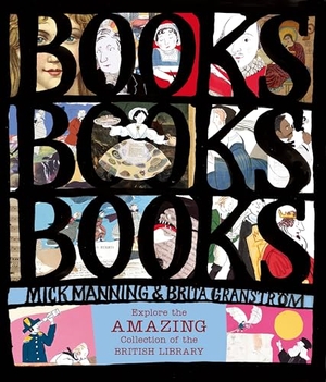Manning, Mick. Books! Books! Books! Explore the Amazing Collection of the British Library. Candlewick Press (MA), 2017.