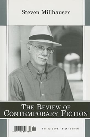 Millhauser, Steven. Review of Contemporary Fiction, Volume 26 - Spring 2006, No. 1. Deep Vellum Publishing, 2001.