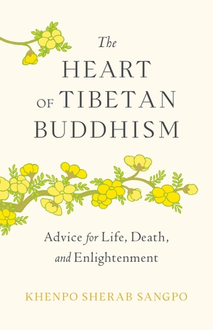 Sangpo, Khenpo Sherab. The Heart of Tibetan Buddhism - Advice for Life, Death, and Enlightenment. Penguin LLC  US, 2024.