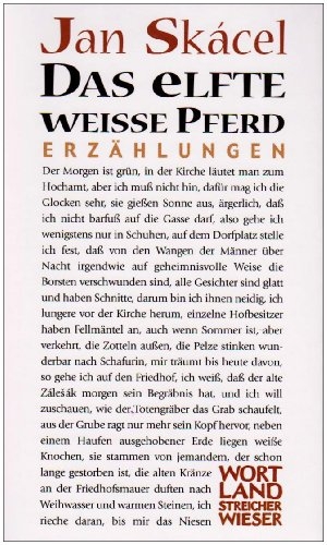 Skacel, Jan. Das elfte weiße Pferd - Erzählungen. Wieser Verlag GmbH, 2004.