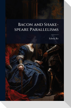 Bacon and Shake-speare Parallelisms