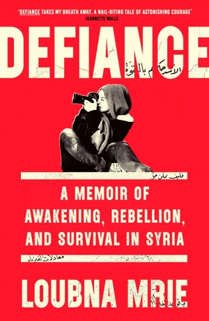 Mrie, Loubna. Defiance - A Memoir of Awakening, Rebellion, and Survival in Syria. The Murder Room, 2026.