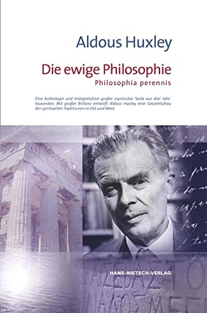 Huxley, Aldous. Die ewige Philosophie - Philosophia perennis. Nietsch Hans Verlag, 2008.