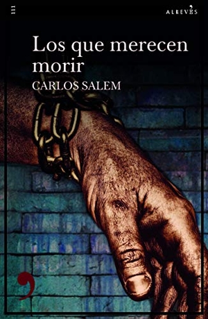 Salem, Carlos. Los que merecen morir. Editorial Alrevés, 2021.