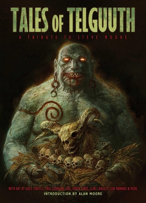 Moore, Steve / Clint Langley. Tales of Telguuth - A Tribute to Steve Moore. Simon & Schuster UK Ltd, 2015.