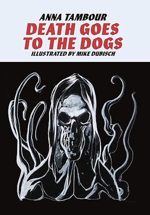 Tambour, Anna / Mike Dubisch. Death Goes to the Dogs. Oddness, 2023.