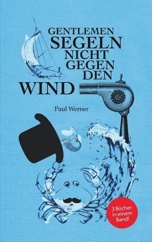 Werner, Paul. Gentlemen segeln nicht gegen den Wind. TWENTYSIX, 2019.