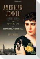 American Jennie: The Remarkable Life of Lady Randolph Churchill