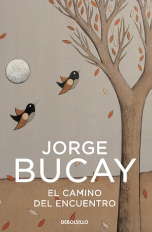 Bucay, Jorge. El camino del encuentro. Debolsillo, 2006.
