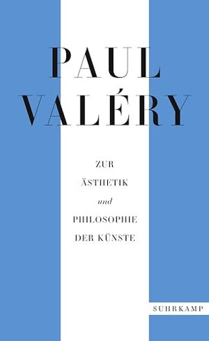 Valéry, Paul. Paul Valéry: Zur Ästhetik und Philosophie der Künste. Suhrkamp Verlag AG, 2021.