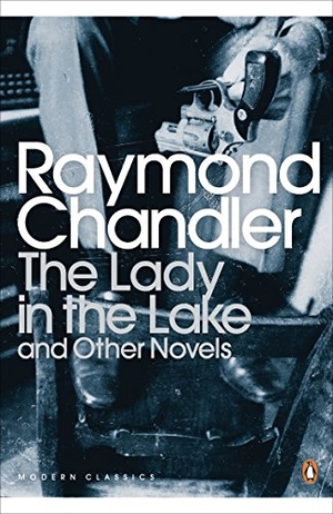 Chandler, Raymond. The Lady in the Lake and Other Novels. Penguin Books Ltd, 2001.