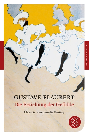 Flaubert, Gustave. Die Erziehung der Gefühle - Geschichte eines jungen Mannes. S. Fischer Verlag, 2010.