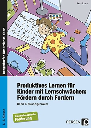 Scherer, Petra. Produktives Lernen für Kinder mit Lernschwächen 1 - Zwanzigerraum (1. bis 3. Klasse). Persen Verlag i.d. AAP, 2021.