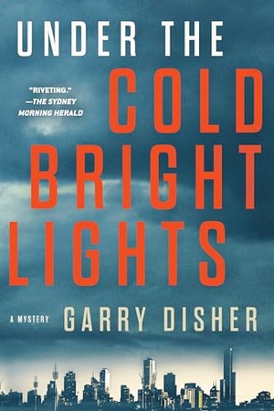 Disher, Garry. Under the Cold Bright Lights. Soho Press, 2021.