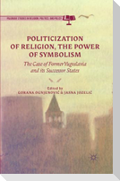 Politicization of Religion, the Power of Symbolism