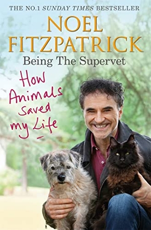 Fitzpatrick, Noel. How Animals Saved My Life: Being the Supervet - The perfect gift for animal lovers. Orion Publishing Co, 2021.