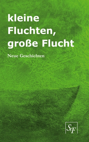 Villwock, Annette / Lahn, Heiner et al. kleine Fluchten, große Flucht - Neue Geschichten. Books on Demand, 2023.