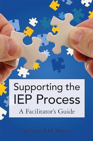 Martin, Nicholas. Supporting the IEP Process - A Facilitator's Guide. Brookes Publishing Company, 2010.