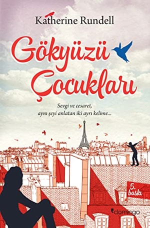 Rundell, Katherine. Gökyüzü Cocuklari;Sevgi Ve Cesaret Ayn Seyi Anlatan Iyi Ayri Kelime. Domingo Yayinevi, 2023.