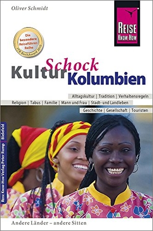 Schmidt, Oliver. Reise Know-How KulturSchock Kolumbien - Alltagskultur, Traditionen, Verhaltensregeln, .... Reise Know-How Rump GmbH, 2018.