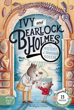 Litten, Kristyna. The Mystery of the Dinosaur Fossil (Ivy and Bearlock 2) - 15 Puzzles for Sleuths to Solve. Abrams and Chronicle Books IWUK, 2026.