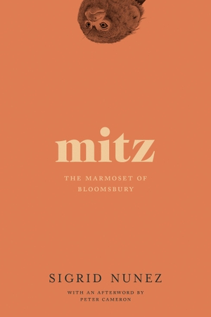 Nunez, Sigrid. Mitz - The Marmoset of Bloomsbury. Catapult, 2019.