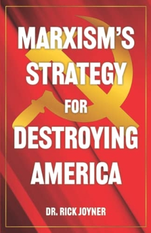 Joyner, Rick. Marxism's Strategy for Destroying America. Morning Star Publications, 2022.