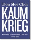Don Mee Choi: KAUMKRIEG