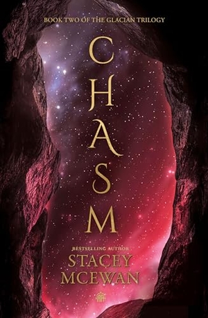 McEwan, Stacey. Chasm - The Glacian Trilogy, Book II. Watkins Media Limited, 2023.
