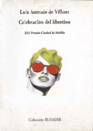 Villena, Luis Antonio De. Celebración de libertino. Visor libros, S.L., 2000.
