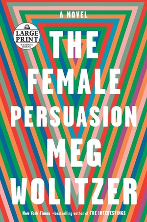 Wolitzer, Meg. The Female Persuasion - A Novel. Diversified Publishing, 2018.