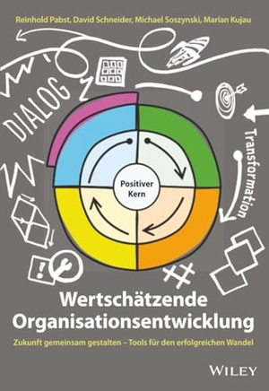Pabst, Reinhold / Schneider, David et al. Wertschätzende Organisationsentwicklung - Zukunft gemeinsam gestalten - Tools für den erfolgreichen Wandel. Wiley-VCH GmbH, 2020.