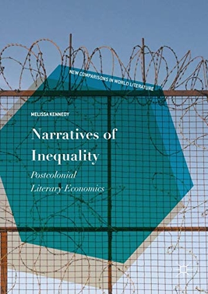 Kennedy, Melissa. Narratives of Inequality - Postcolonial Literary Economics. Springer International Publishing, 2017.