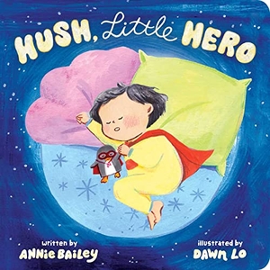 Bailey, Annie. Hush, Little Hero. Little Simon, 2022.