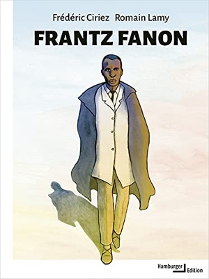 Ciriez, Frédéric / Romain Lamy. Frantz Fanon. Hamburger Edition, 2021.