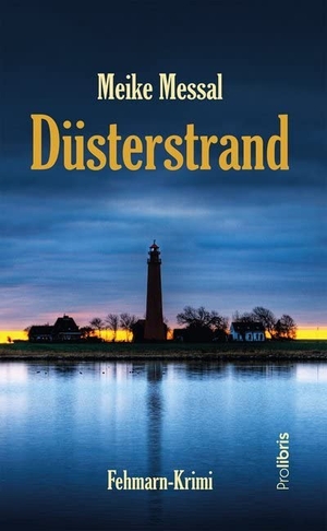 Messal, Meike. Düsterstrand - Fehmarn-Krimi. Prolibris Verlag, 2020.