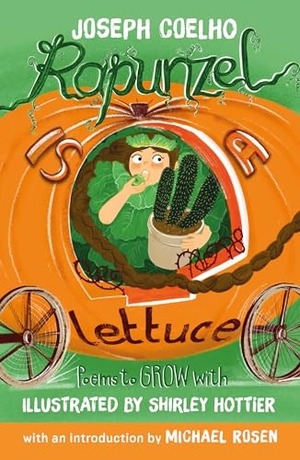 Coelho, Joseph. Rapunzel is a Lettuce - Poems to Grow With. Otter-Barry Books, 2026.