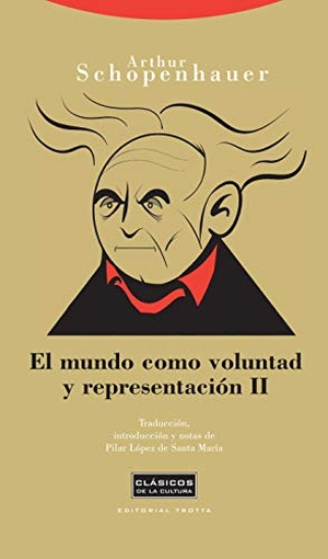 Schopenhauer, Arthur. Vol. II. Editorial Trotta, S.A., 2009.