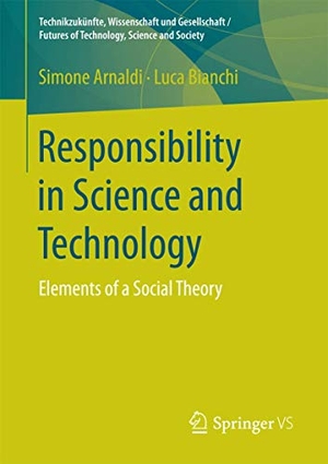 Bianchi, Luca / Simone Arnaldi. Responsibility in Science and Technology - Elements of a Social Theory. Springer Fachmedien Wiesbaden, 2016.